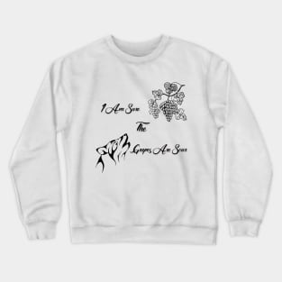 I Am Sure The Grapes Are Sour Black On White Full Crewneck Sweatshirt